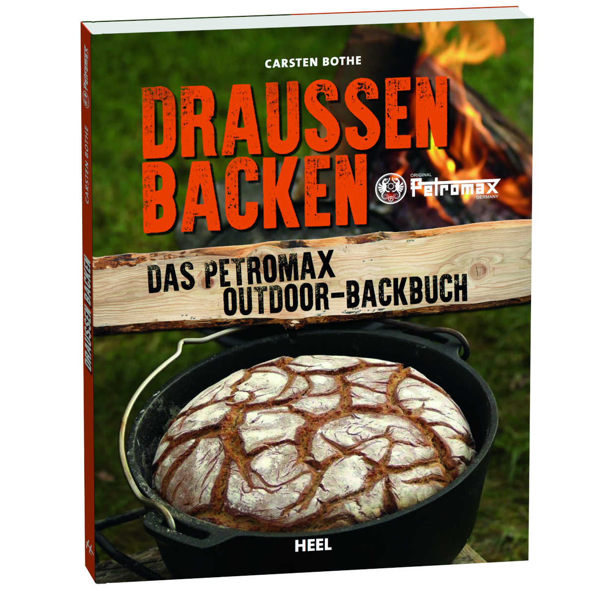 Carsten Bothe: Draußen Backen - das Petromax Outdoor-Backbuch